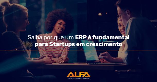 ERP para Startups: como fazer uma escolha inteligente para a sua empresa