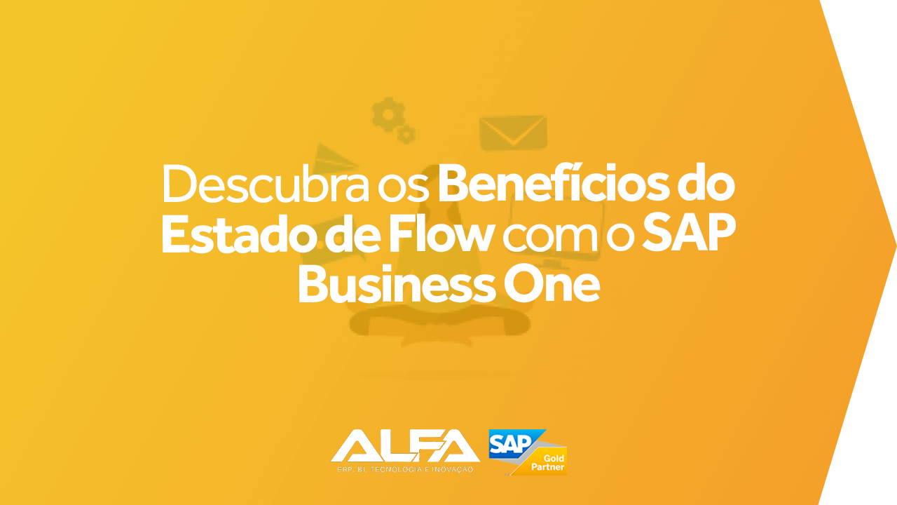 Benefícios do Estado Flow com o SAP Business One Benefícios do Estado Flow com o SAP Business One
