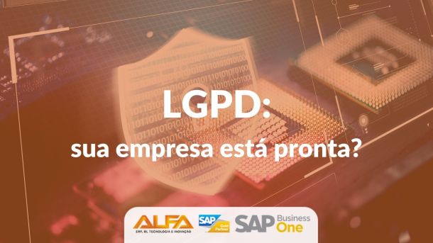 LGPD: sua empresa está pronta?