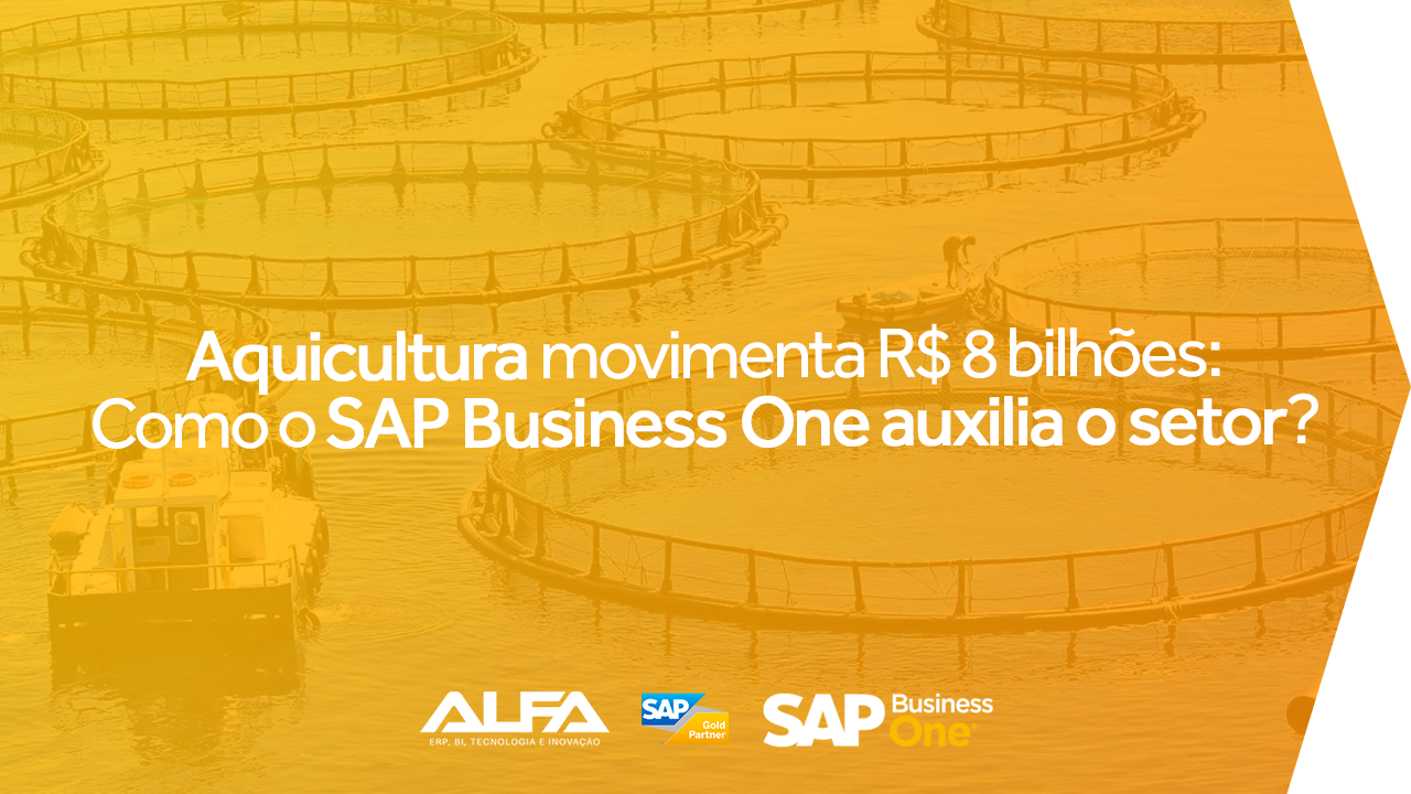 Aquicultura movimenta R$ 8 bilhões: Como o SAP Business One auxilia o setor? Aquicultura movimenta R$ 8 bilhões: Como o SAP Business One auxilia o setor?