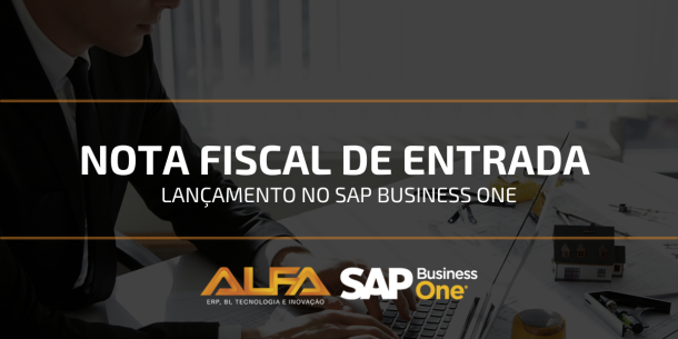 Lançamento de Nota fiscal de entrada no SAP Business One