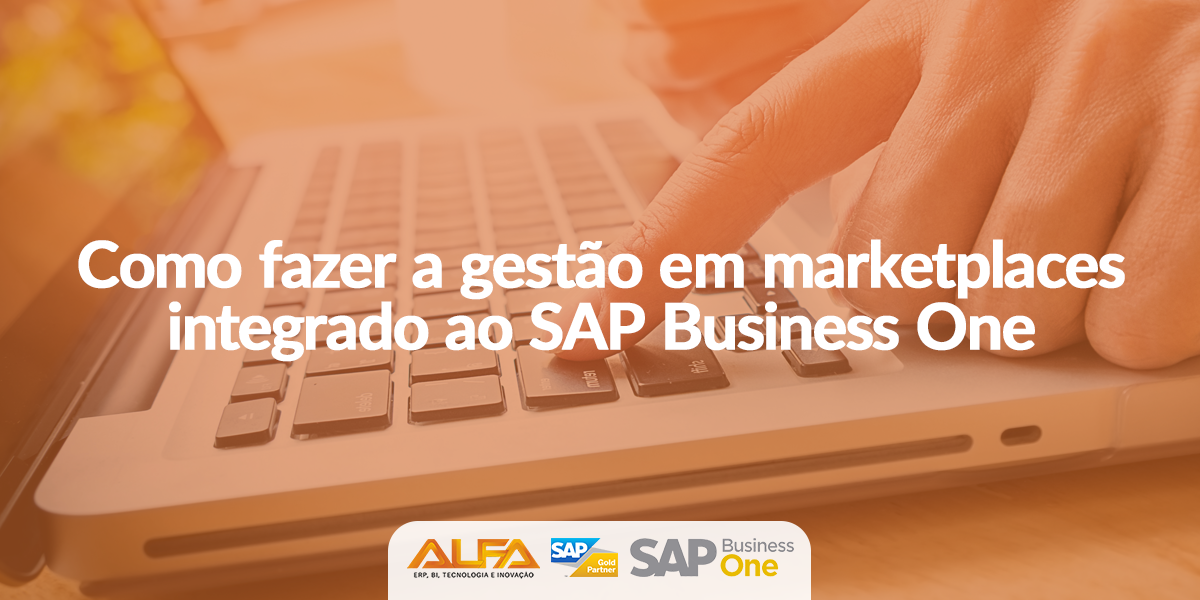 Como fazer a gestão em marketplaces integrado ao SAP Business One