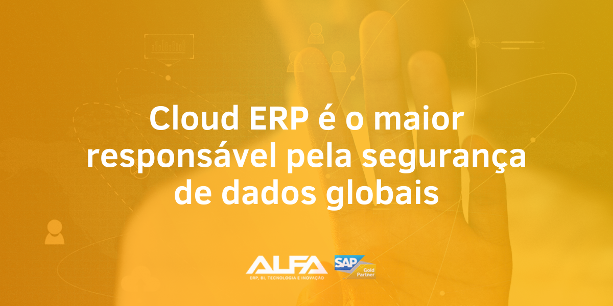 Cloud ERP é o maior responsável pela segurança de dados globais_ALFA SISTEMAS DE GESTÃO|Cloud ERP é o maior responsável pela segurança de dados globais